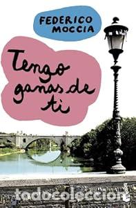 Libros: Tengo ganas de ti. - Federico Moccia. TDK760