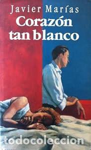 Libros: Coraz&oacute;n tan blanco. - Javier Marias. TDK764