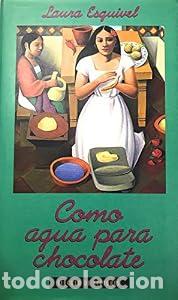 Libros: Como agua para chocolate. - Laura Esquivel. TDK764