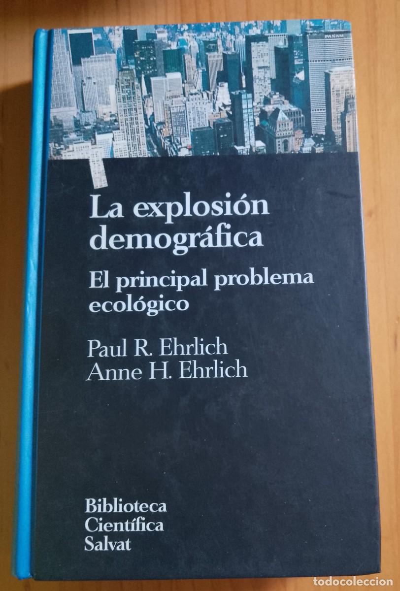 Libros: LA EXPLOSI&Oacute;N DEMOGR&Aacute;FICA - EL PRINCIPAL PROBLEMA ECOL&Oacute;GICO - PAUL R. EHRLICH, ANNE H. EHRLICH