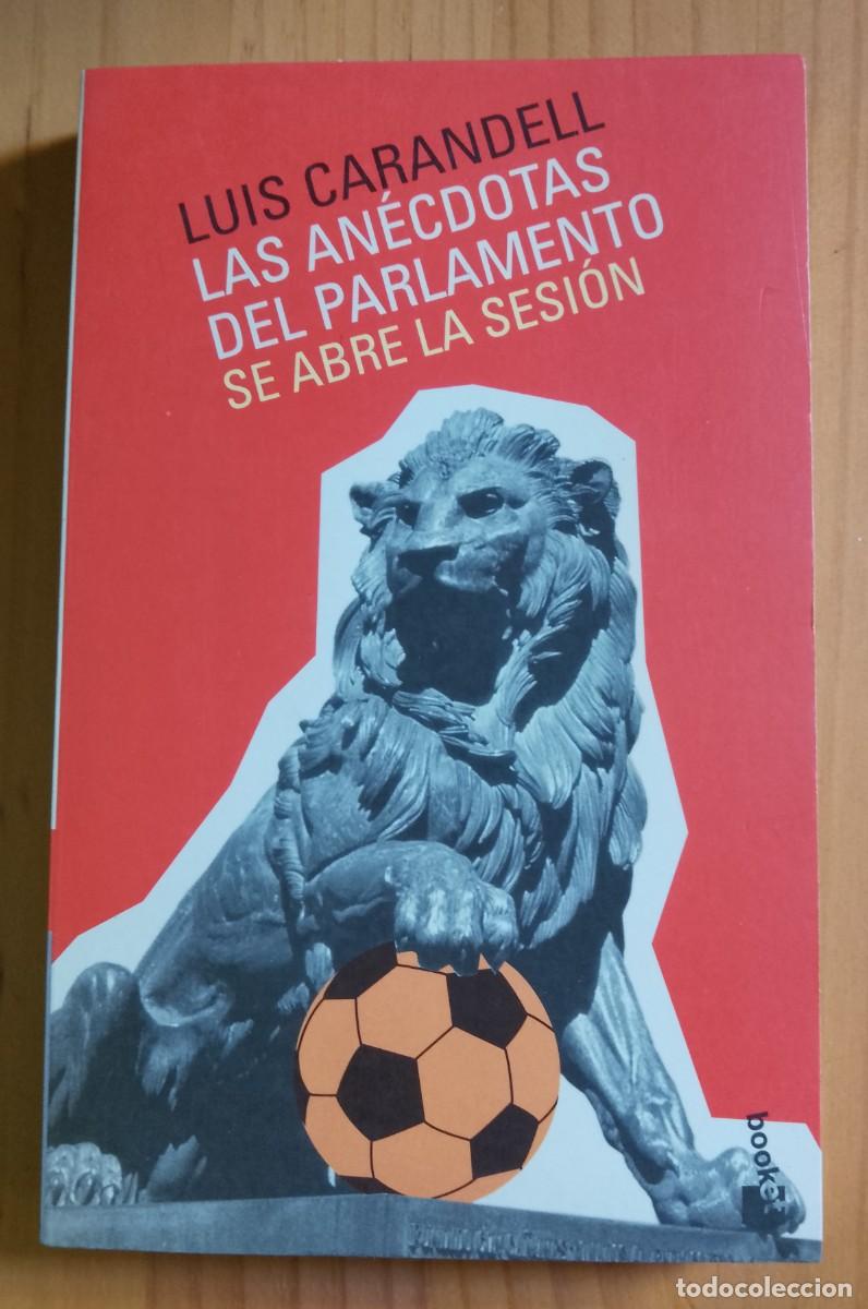 Libros: LAS AN&Eacute;CDOTAS DEL PARLAMENTO, SE ABRE LA SESI&Oacute;N - LUIS CARANDELL