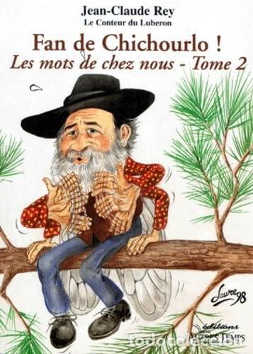 Libros: Fan de Chichourlo ! Les mots de chez nous - Tome 2- 9782911873553