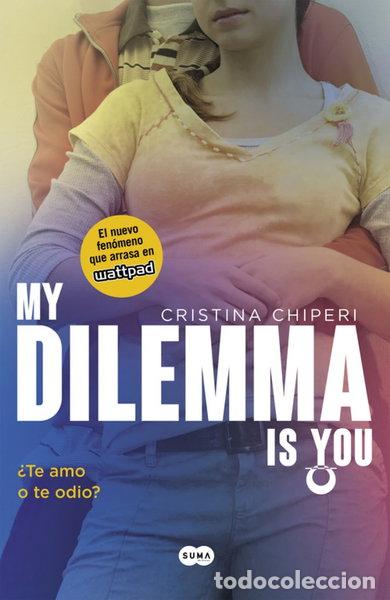 Libros: My Dilemma Is You. &iquest;Te Amo o te Odio?- 9788491290308