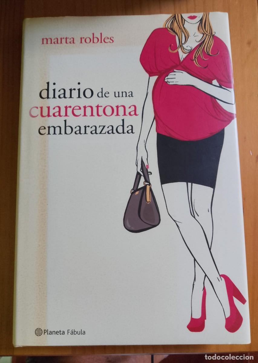 books: DIARIO DE UNA CUARENTONA EMBARAZADA - MARTA ROBLES