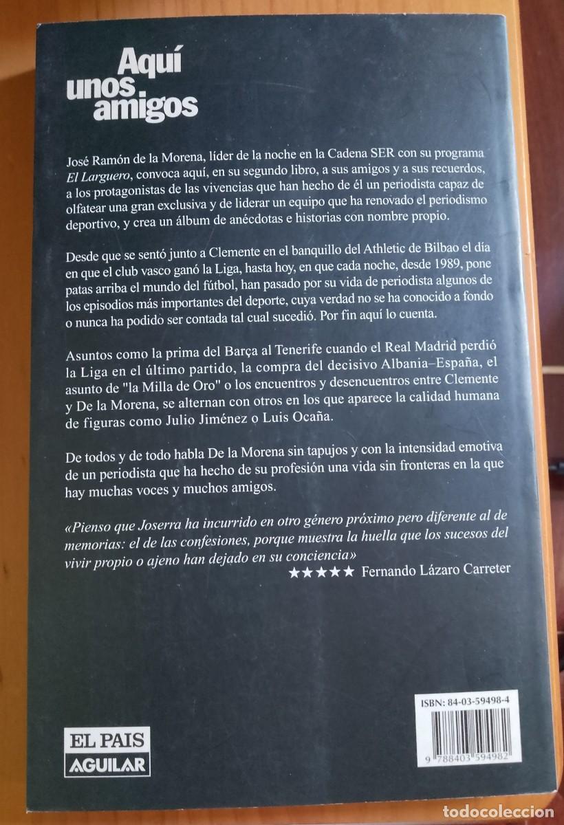 Libros: AQU&Iacute; UNOS AMIGOS - JOS&Eacute; RAM&Oacute;N DE LA MORENA - Foto 2