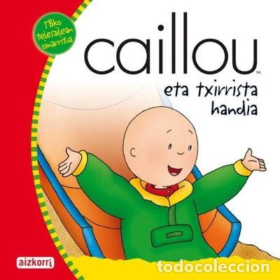 Libri di seconda mano: Caillou eta txirrista handia- 9788482635569