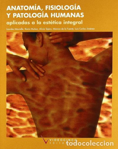 books: Anatom&iacute;a, fisiolog&iacute;a y patolog&iacute;a humanas aplicadas a est&eacute;tica integral- 9788487190575