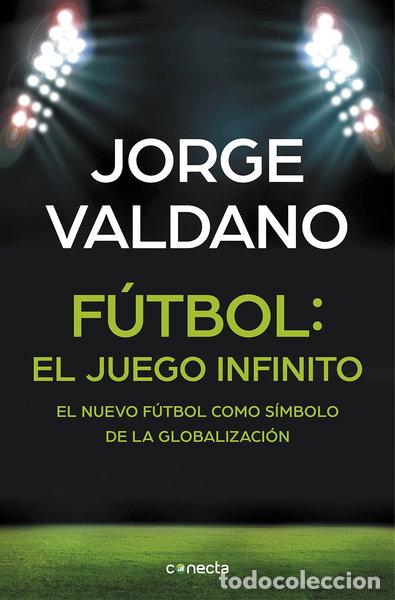 Libros: F&uacute;tbol: El juego infinito- 9788416029648