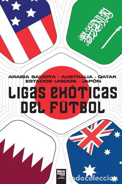 Livres: Ligas ex&oacute;ticas: Arabia Saudita - Australia - Qatar - Estados Unidos - Jap&oacute;n- 9789878943305