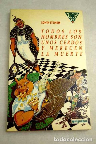 Libros: Todos los hombres son unos cerdos y merecen la muerte- 9788425323713