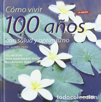 Libros: C&oacute;mo vivir 100 a&ntilde;os con salud y optimismo- 9788475562155