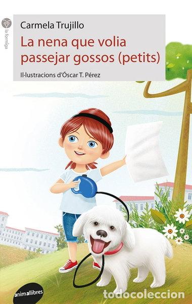 Livres: La nena que volia passejar gossos (petits)- 9788416844517