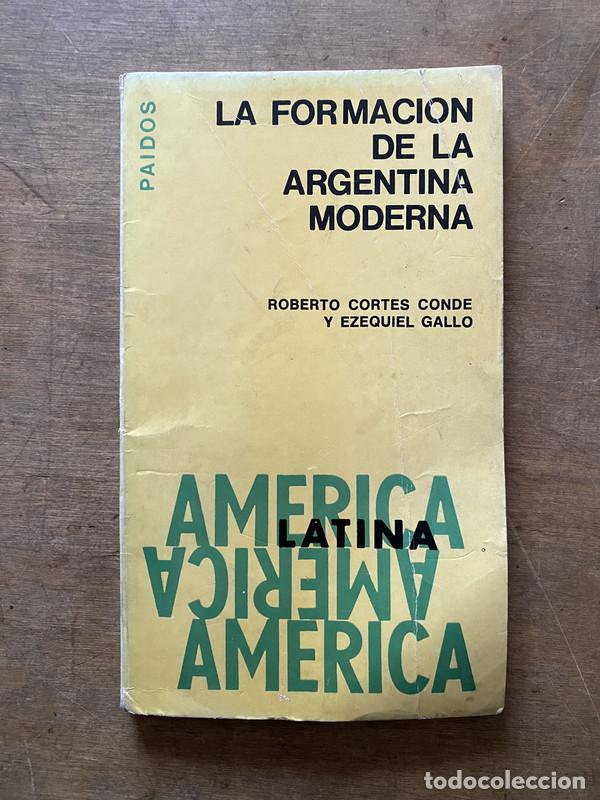 B&uuml;cher: La formacion de la Argentina moderna - Cortes Conde Roberto y Gallo Ezequiel
