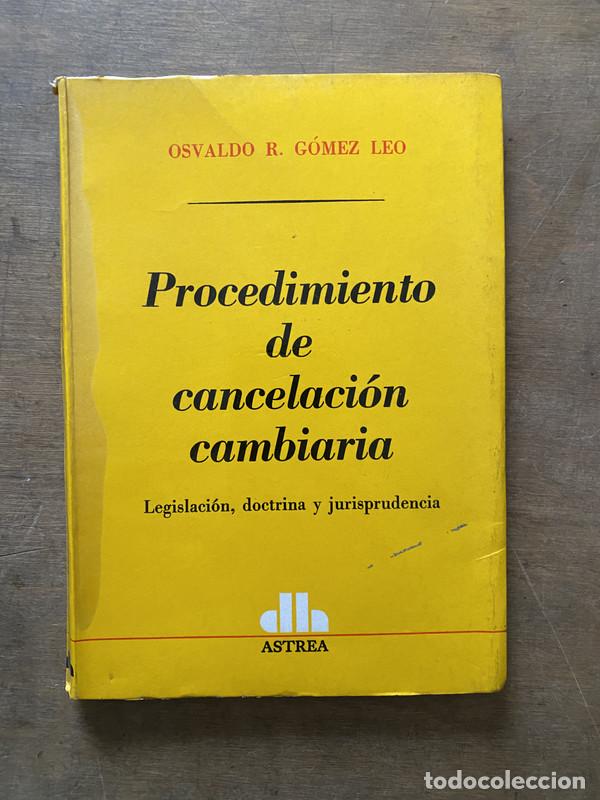 Libri di seconda mano: Procedimiento de cancelacion cambiaria - Gomez Leo Osvaldo R.