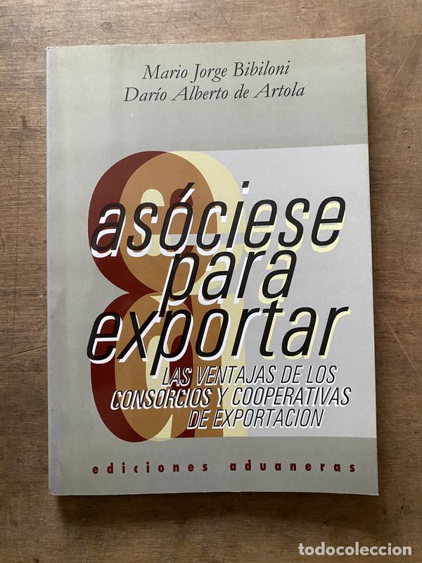 Libri di seconda mano: Asociese para exportar - Bibiloni Mario Jorge; de Artola Dario Alberto