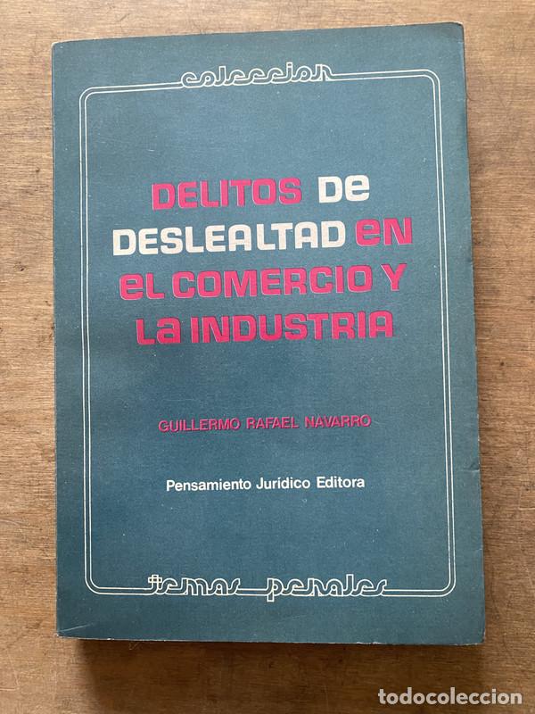 Libri di seconda mano: Delitos de deslealtad en el comercio y la industria - Navarro Guillermo Rafael