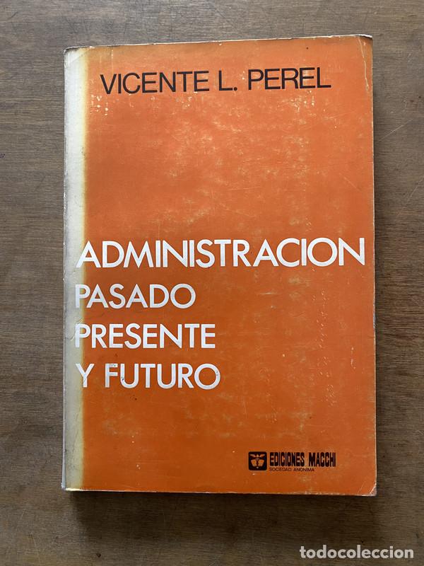 B&uuml;cher: Administracion pasado presente y futuro - Perel Vicente L.