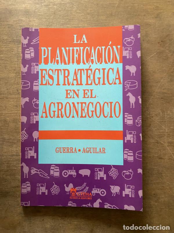 Livres: La Planificacion Estrategica en el Agronegocio - Guerra Aguilar