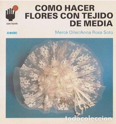 Libros: Como hacer Flores con tejido de media- 9788432983610