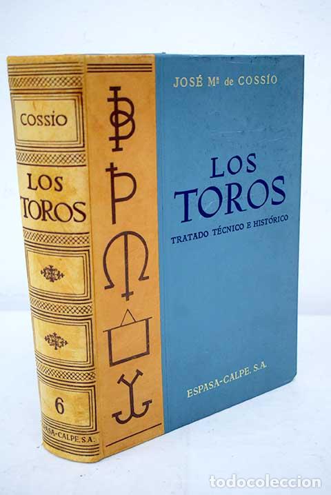Libros: Los toros: tratado t&eacute;cnico e hist&oacute;rico, tomo VI.- Coss&iacute;o, Jos&eacute; Mar&iacute;a de