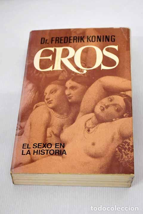 Libros: Eros: [el sexo en la historia].- Koning, Frederik