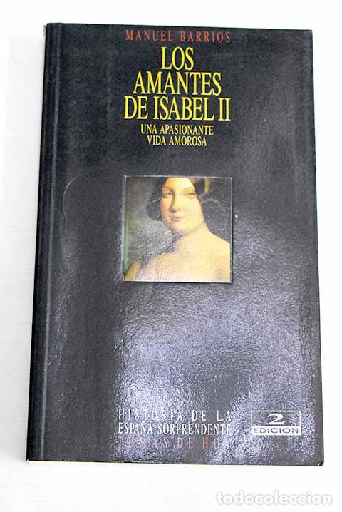 Libros: Los amantes de Isabel II: una apasionante vida amorosa.- Barrios, Manuel