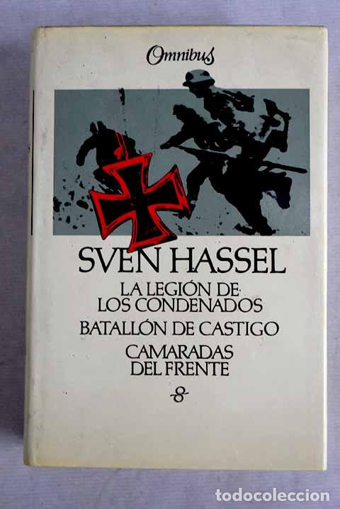 Libros: La legi&oacute;n de los condenados; Batall&oacute;n de castigo ; Camaradas del frente.- Hassel, Sven
