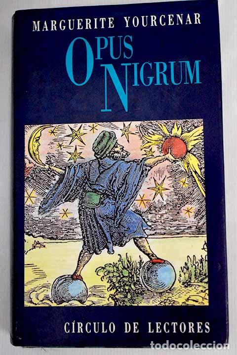 Libros: Opus nigrum: Yourcenar, Marguerite.- Yourcenar, Marguerite