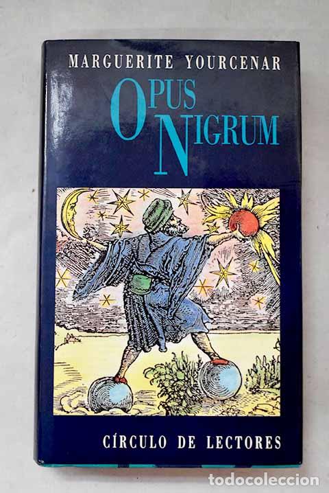 Libros: Opus nigrum: Yourcenar, Marguerite.- Yourcenar, Marguerite