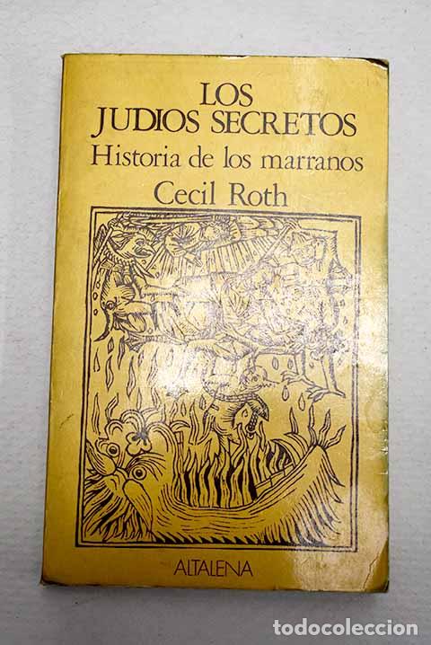 Libros: Los jud&iacute;os secretos: historia de los marranos.- Roth, Cecil