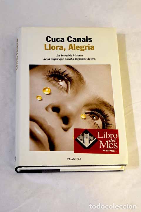 Libros: Llora, Alegr&iacute;a: Canals, Cuca.- Canals, Cuca
