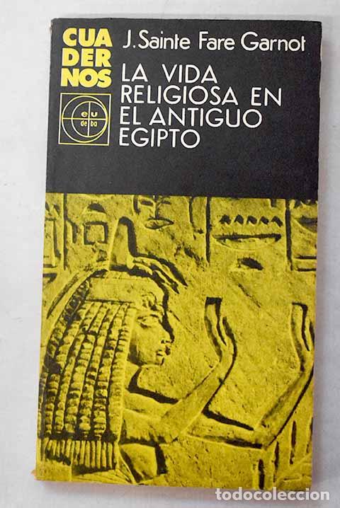 Libros: La vida religiosa en el Antiguo Egipto.- Sainte Fare Garnot, Jean