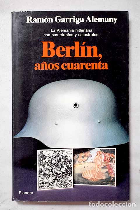Libros: Berl&iacute;n, a&ntilde;os cuarenta.- Garriga, Ram&oacute;n