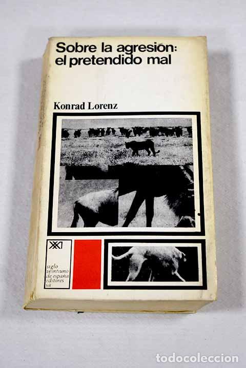 Libri di seconda mano: Sobre la agresi&oacute;n: el pretendido mal.- Lorenz, Konrad