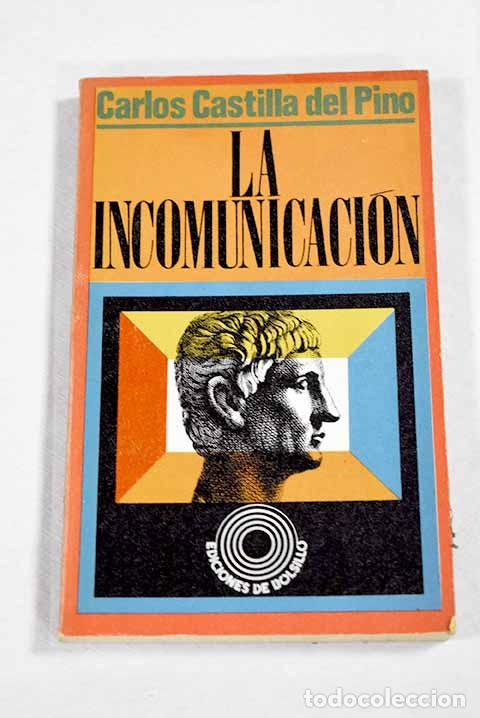 books: La incomunicaci&oacute;n: Castilla del Pino, Carlos.- Castilla del Pino, Carlos