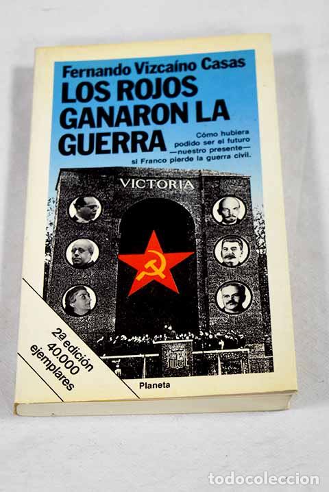 Livros em segunda m&atilde;o: Los rojos ganaron la guerra.- Vizca&iacute;no Casas, Fernando