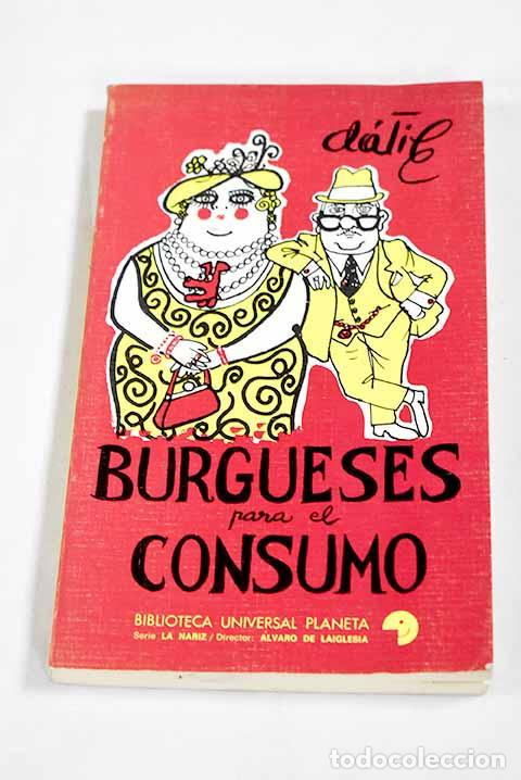 Livros em segunda m&atilde;o: Burgueses para el consumo.- D&aacute;neo Palacios, Emilio