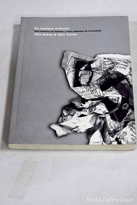 Livros em segunda m&atilde;o: De espaldas al kiosko: gu&iacute;a hist&oacute;rica de fanzines y otros papelujos de alcantarilla.- Babas, Kike