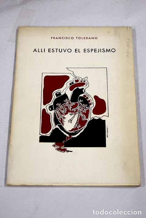 Livros em segunda m&atilde;o: All&iacute; estuvo el espejismo.- Toledano, Francisco