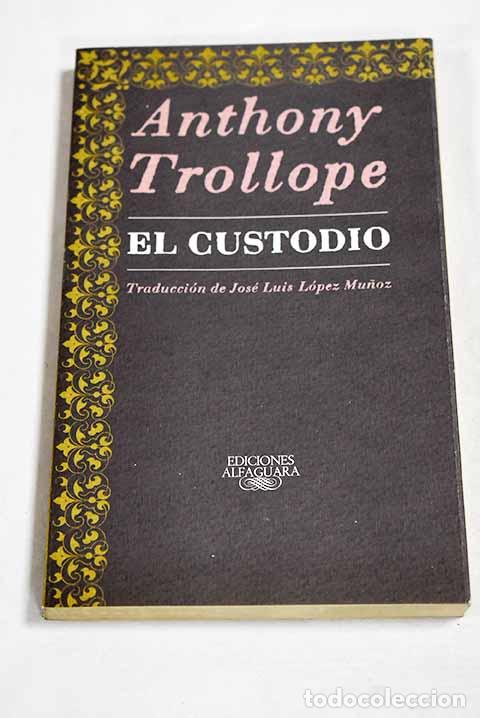 Livros em segunda m&atilde;o: El Custodio: Trollope, Anthony.- Trollope, Anthony