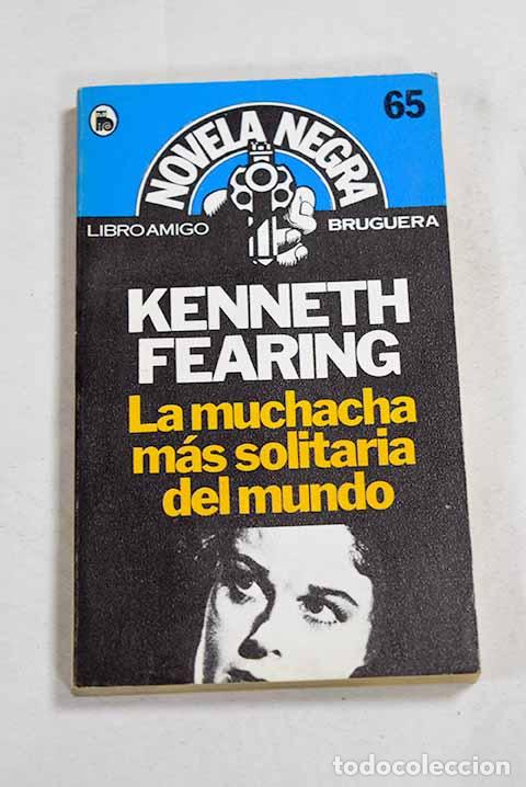 Libros: La muchacha m&aacute;s solitaria del mundo.- Fearing, Kenneth