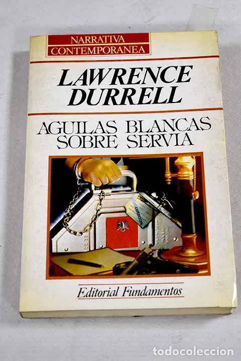 B&uuml;cher: &Aacute;guilas blancas sobre Servia.- Durrell, Lawrence