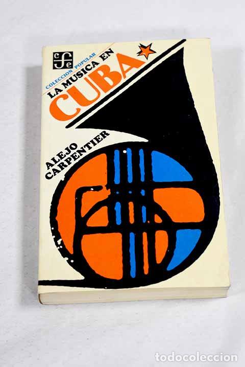Libros: La m&uacute;sica en Cuba: Carpentier, Alejo.- Carpentier, Alejo
