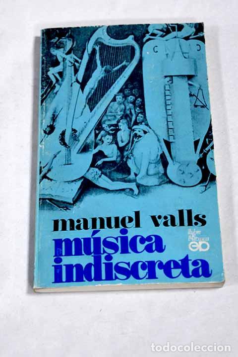 Libros: M&uacute;sica indiscreta: la m&uacute;sica, els m&uacute;sics y l anecdota.- Valls Gorina, Manuel