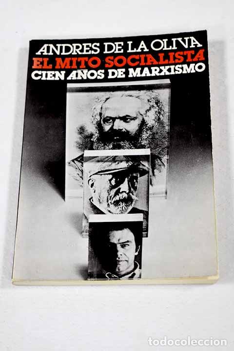 Libros: El mito socialista, cien a&ntilde;os de marxismo.- Oliva Santos, Andr&eacute;s de la