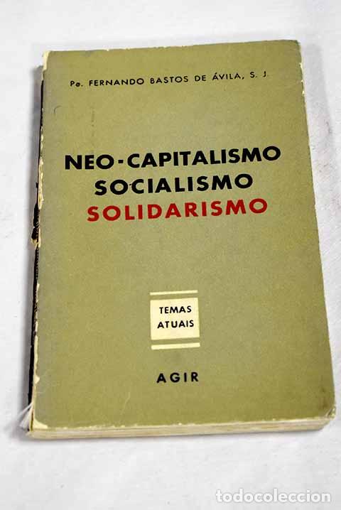 Libri di seconda mano: Neocapitalismo, socialismo, solidarismo.- Bastos de Avila, Fernando