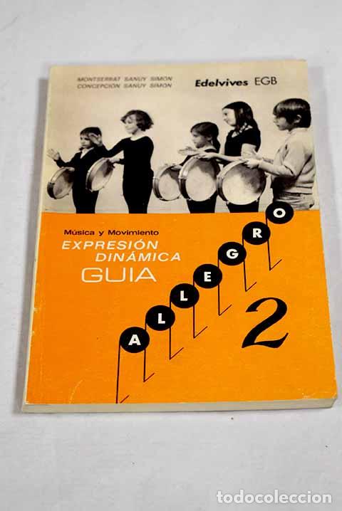 Libri di seconda mano: Allegro 2: m&uacute;sica y movimiento : expresi&oacute;n din&aacute;mica gu&iacute;a.- Sanuy, Montse