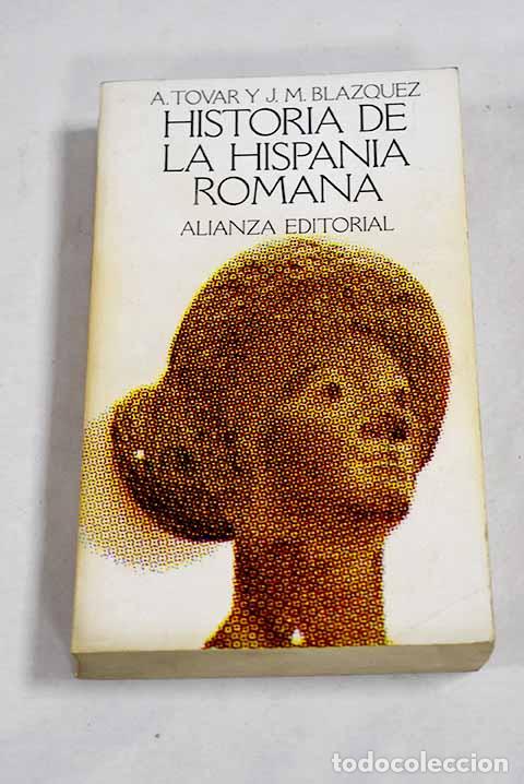 Libri di seconda mano: Historia de la Hispania Romana: la Pen&iacute;nsula Ib&eacute;rica desde 218 a. C. hasta el siglo V
