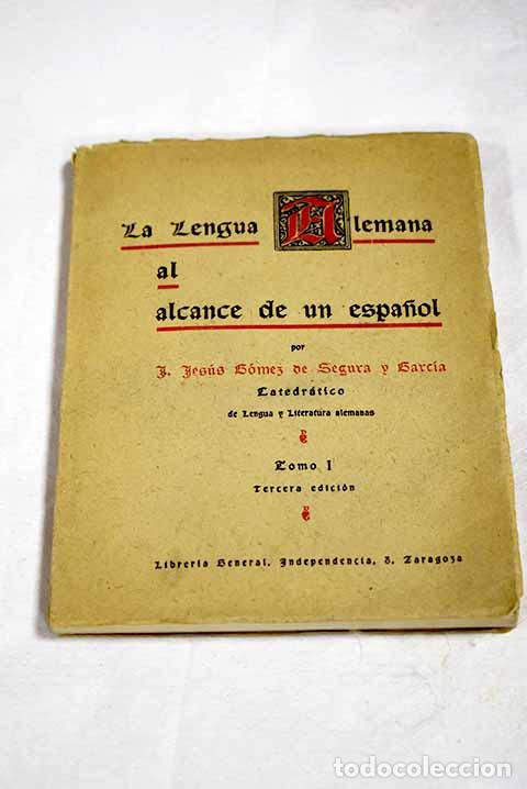 B&uuml;cher: La Lengua Alemana al alcance de un espa&ntilde;ol, tomo I.- G&oacute;mez de Segura y Garc&iacute;a, Juan Jes&uacute;s
