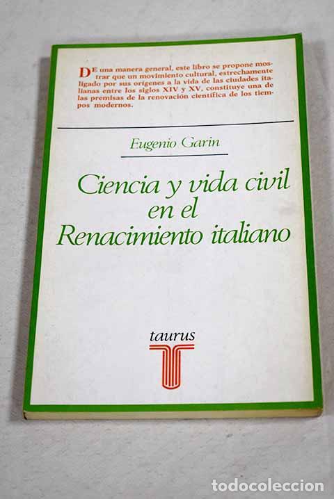 B&uuml;cher: Ciencia y vida civil en el Renacimiento italiano.- Garin, Eugenio